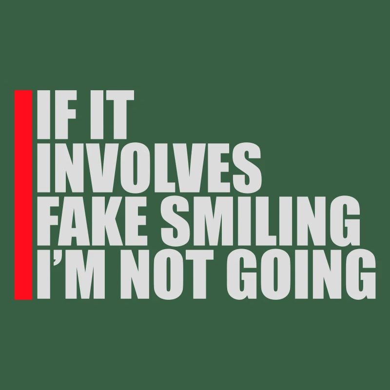 If It Involves Fake Smiling I'm Not Going Spruch