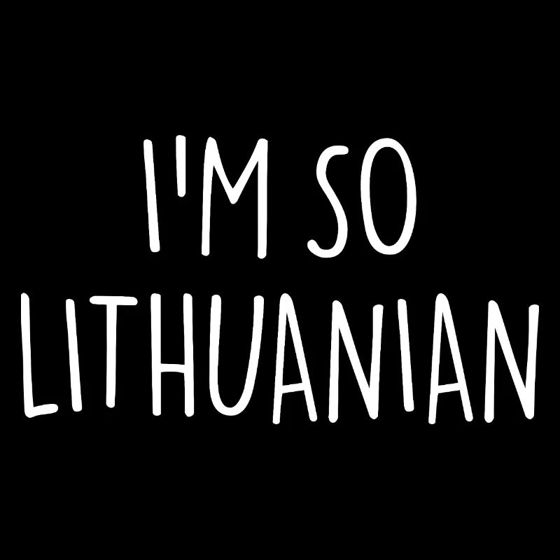 I'M SO LITHUANIAN Litauer Litauen