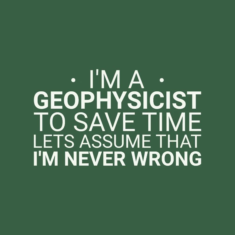 Geophysicist Never Wrong Geophysics