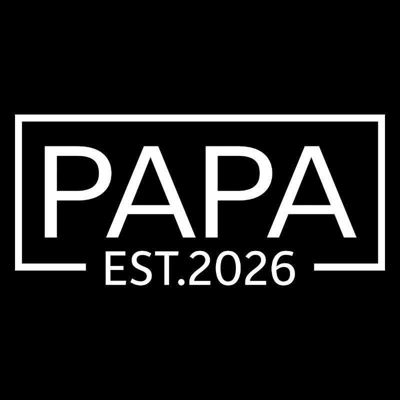 Papa 2026 Papi since 2026 Papa est 2026