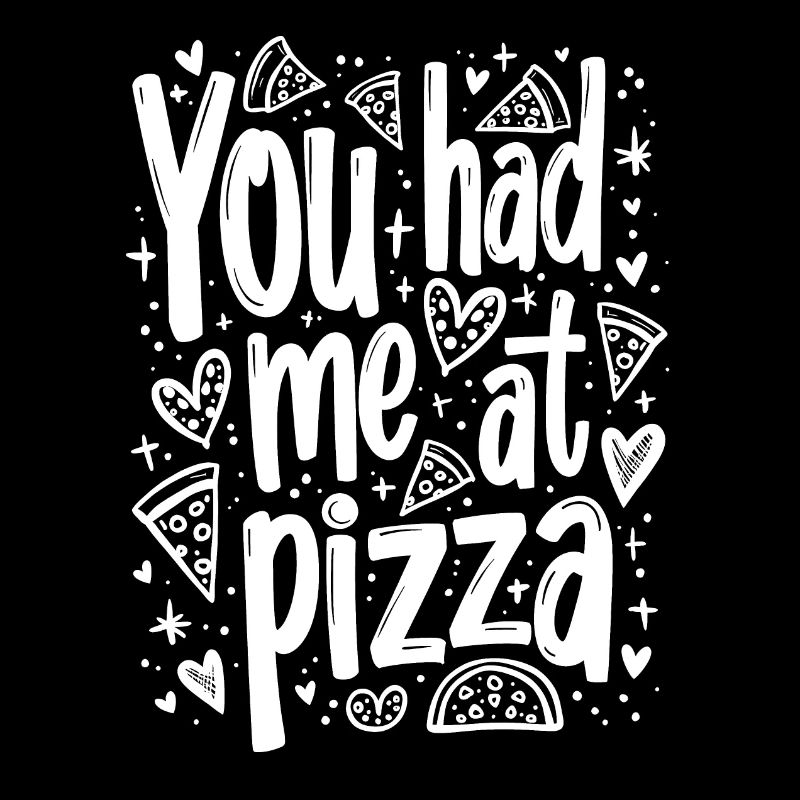 VOUS M’AVEZ EU À PIZZA