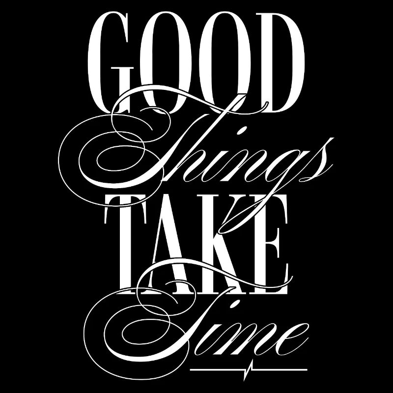 Good Things Take Time – Inspirational Typography