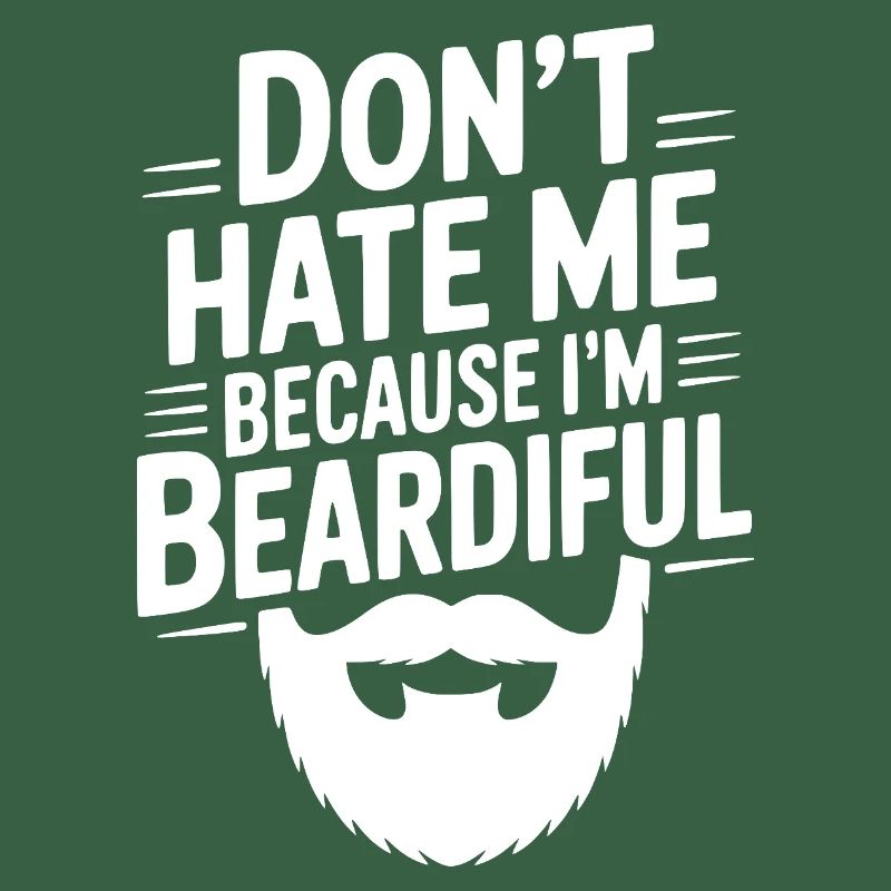 Don't Hate Me Because I'm Beardiful