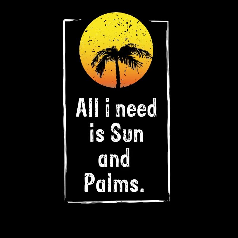 ALL I NEED IS Sun and Palms
