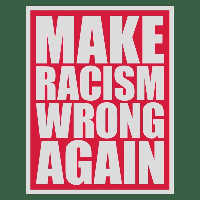 make racism wrong again