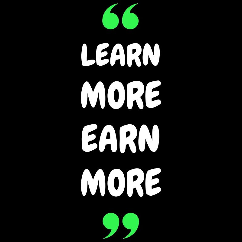 Learn More Earn More