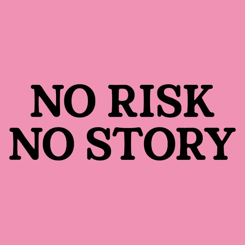 Pas de risque, pas d’histoire