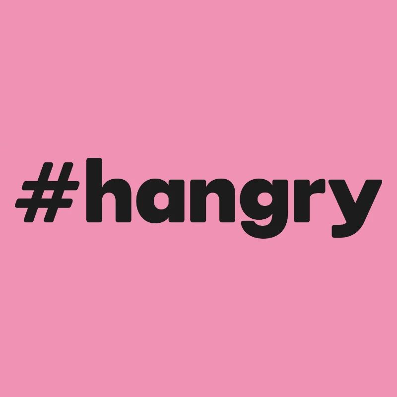 "#hangry"