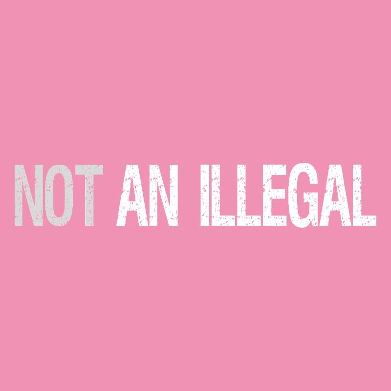 Not An Illegal – Mutiges Statement Design