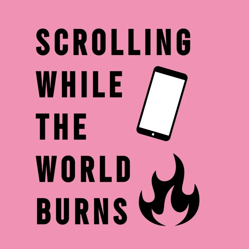 Scrolling While The World Burns