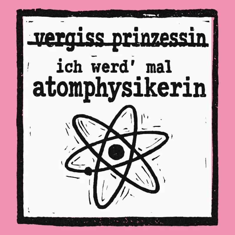 Forget Princess - Nuclear Physicist