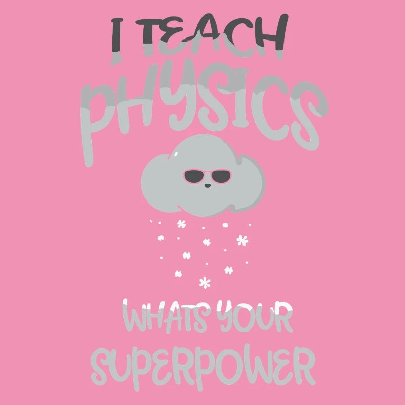 Physics Physicist Physics Student Physics Teacher
