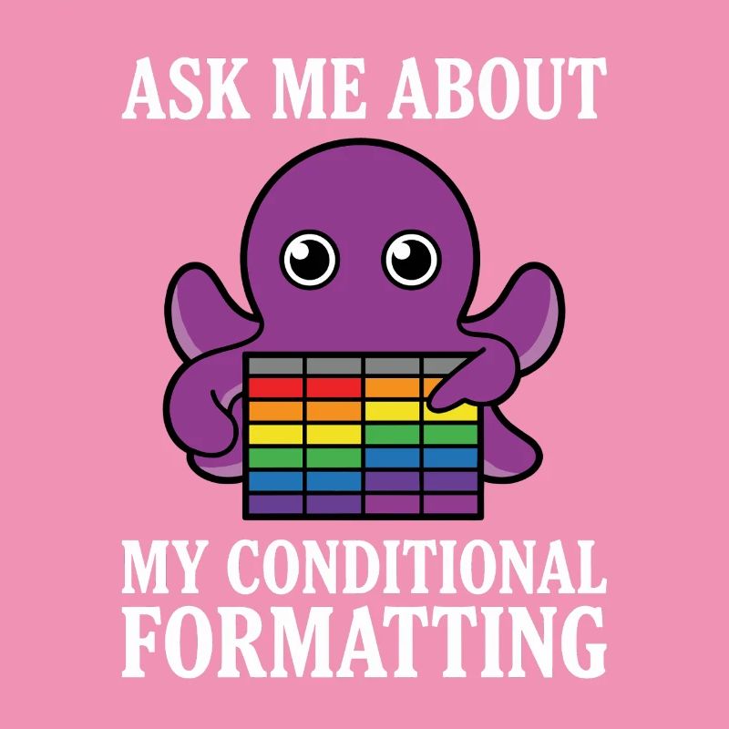Ask Me About My Conditional Formatting Octopus