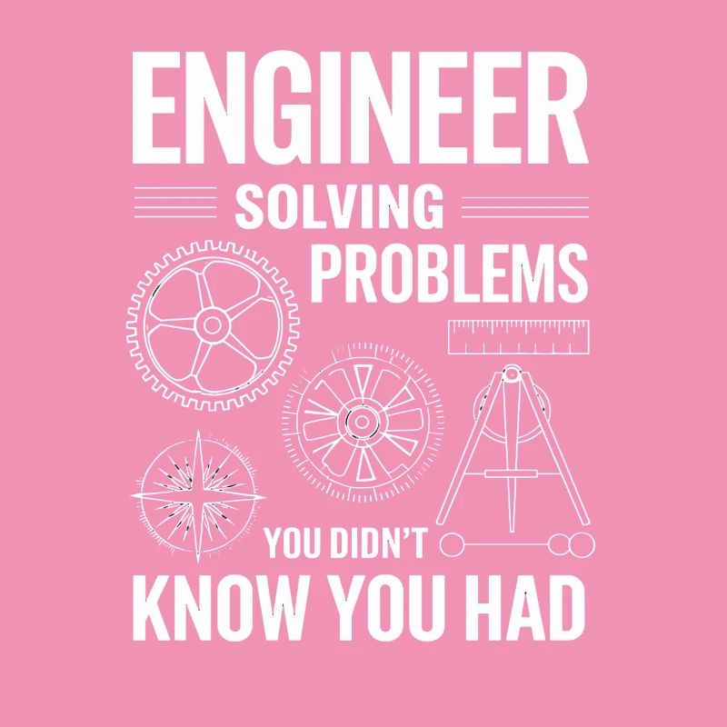 Engineer Engineer Solving Problems You Didn't