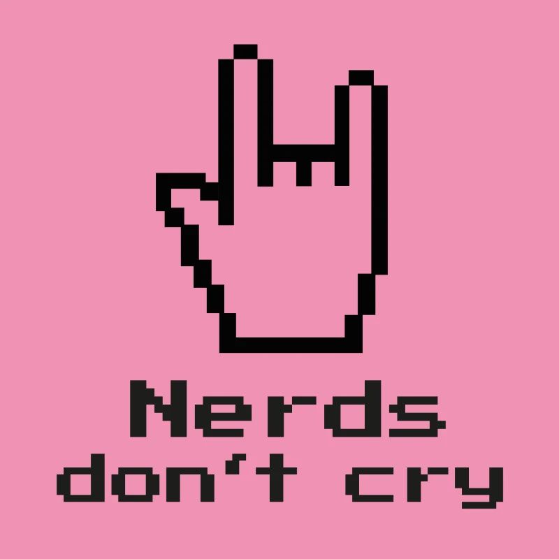 Nerds don't cry! nerdy, IT, EDP, Programmer