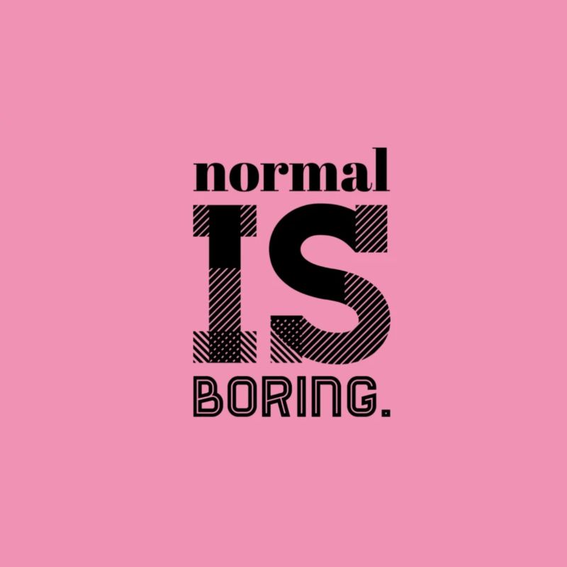 Normal Is Boring – Statement Saying Design