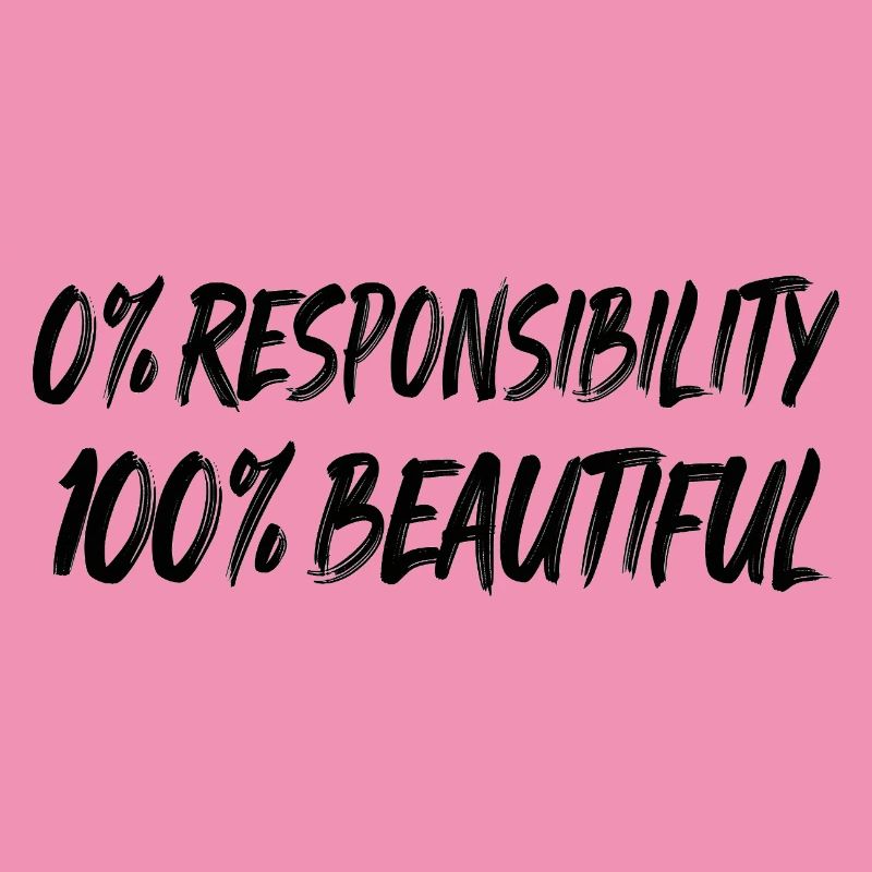 0 % de responsabilité, 100 % de beauté
