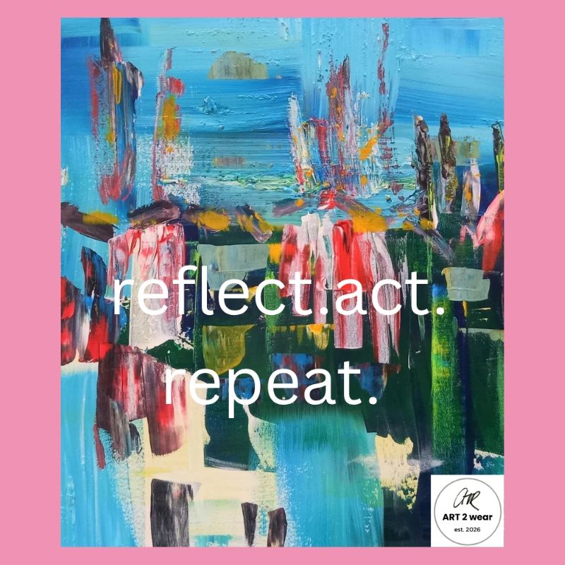 reflect.act.repeat I statement styles I art 2 wear
