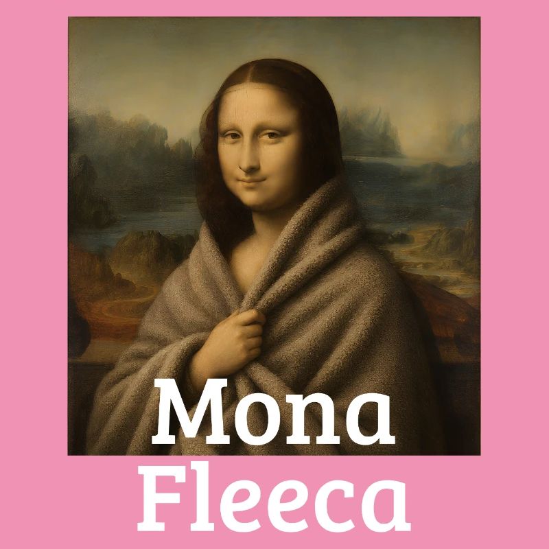 Mona Fleeca Leonardo Da Vinci Funny Cold Mona L
