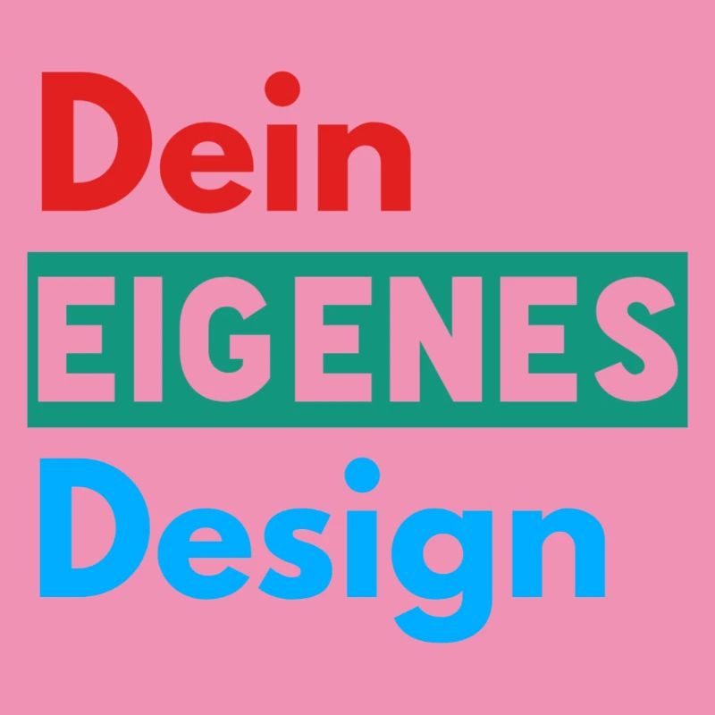 Dein Eigenes Design