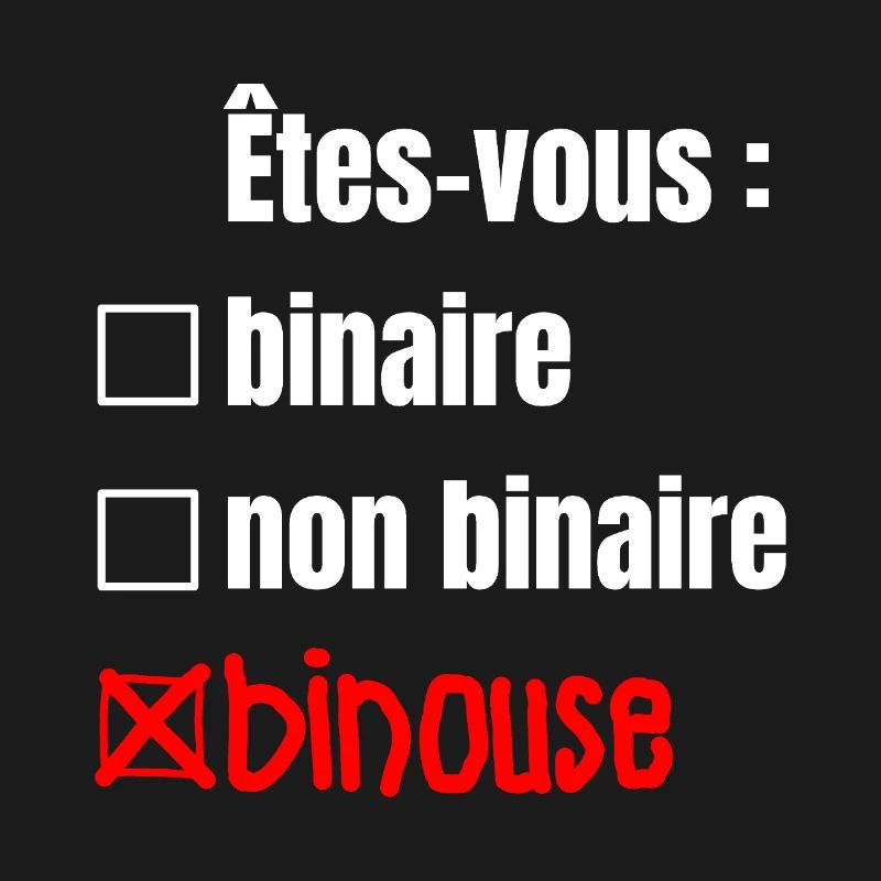 ARE YOU BINARY, NON-BINARY, BINOUSE!