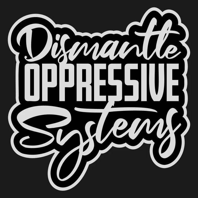 Dismantle Oppressive Systems Activism Statement
