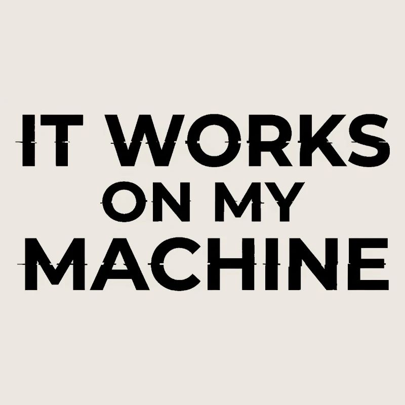 Ça marche sur My Machine Developer Humor Design