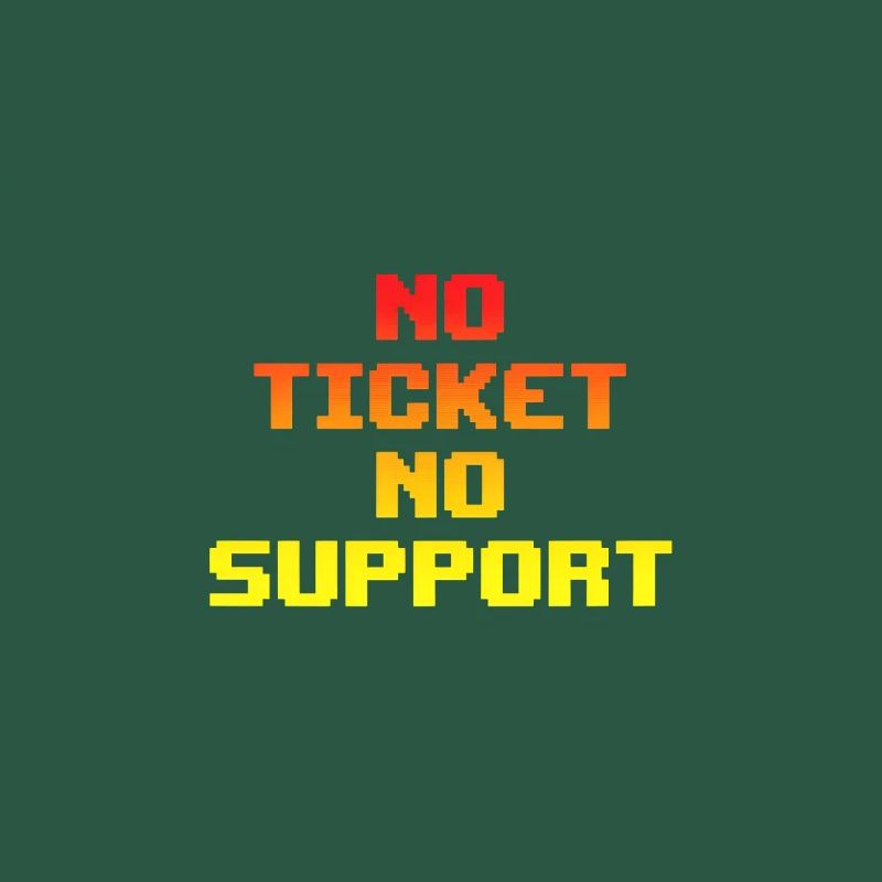 No Ticket No Support Computer Scientist IT Administrator