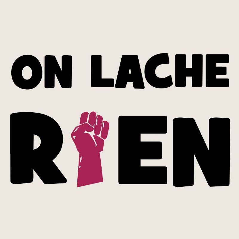 On lâche rien !