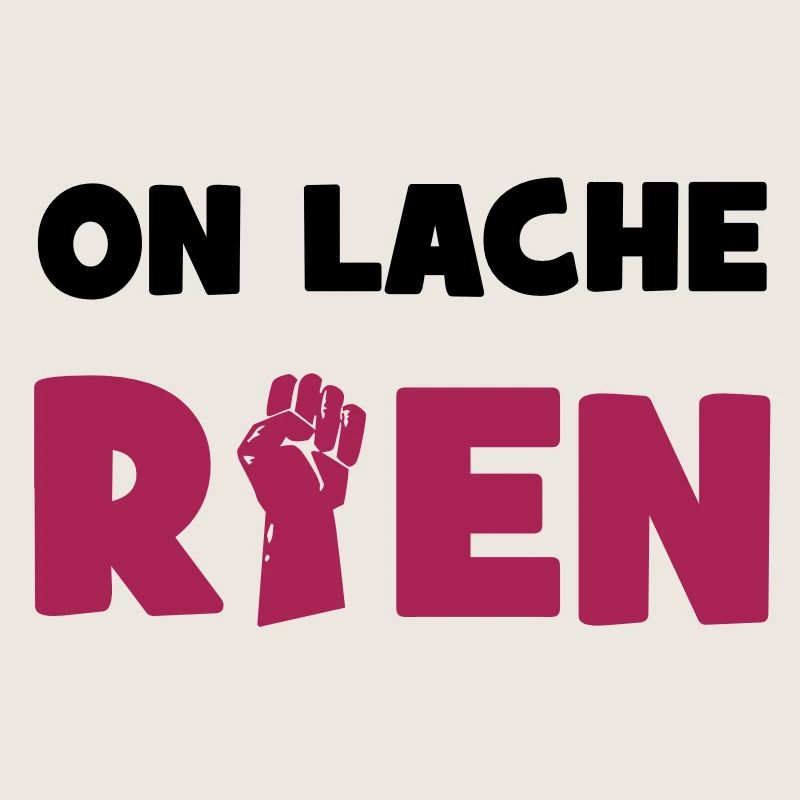 On lâche rien !