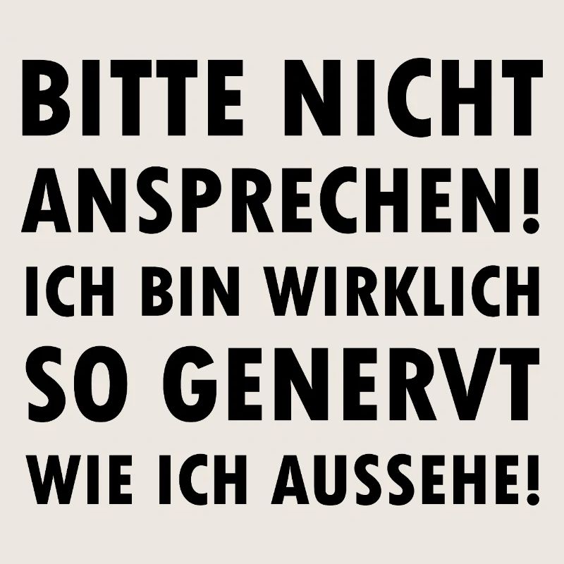 Bitte nicht ansprechen ich bin genervt Spruch
