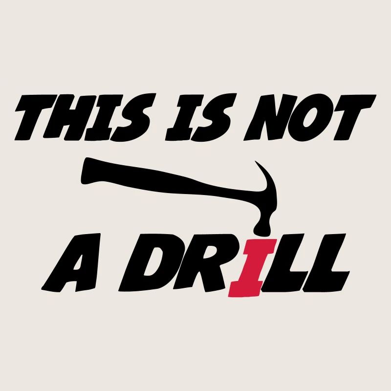 This is not a drill 🔨