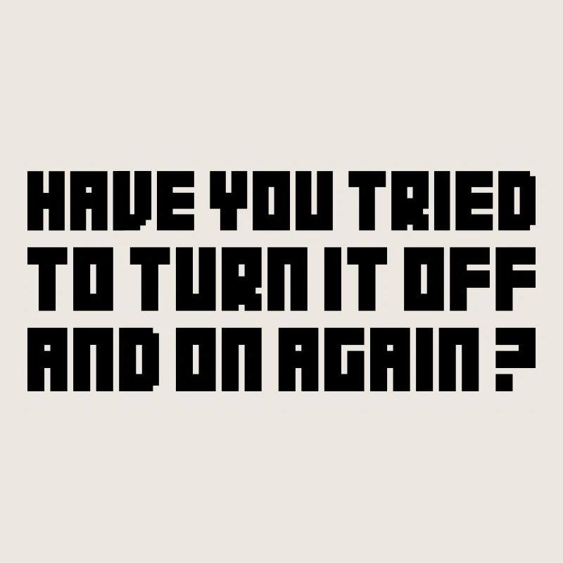 Turn it off and on again