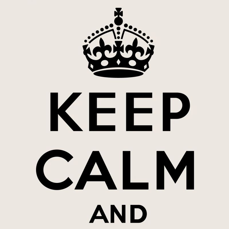 Keep calm and... (votre texte/concept) propre text