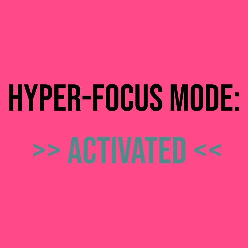 Mode Hyper-Focus : Activé - Déclaration