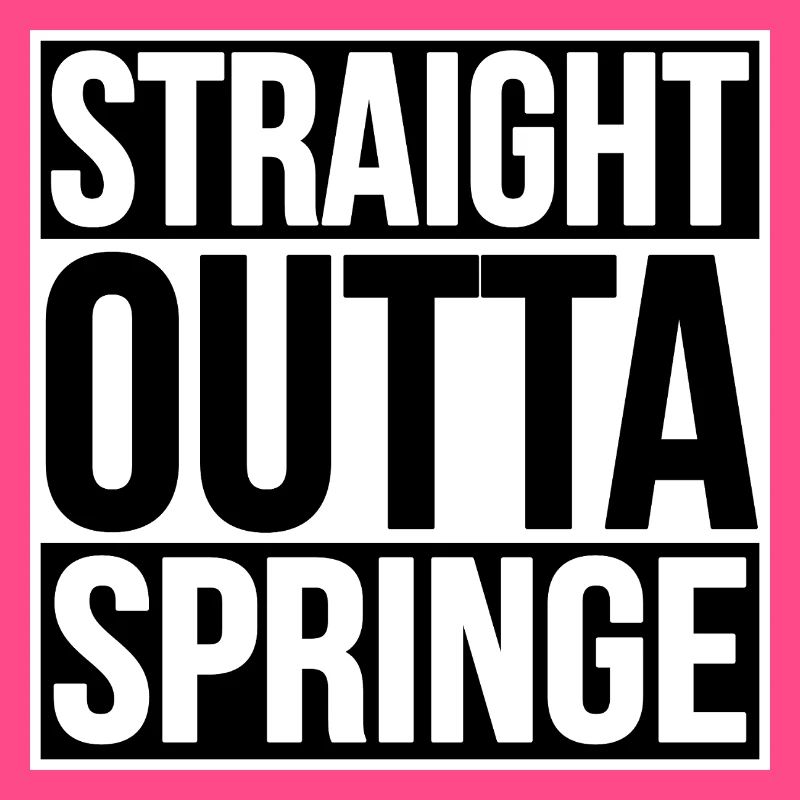 TOUT DROIT SORTI DE SPRINGE
