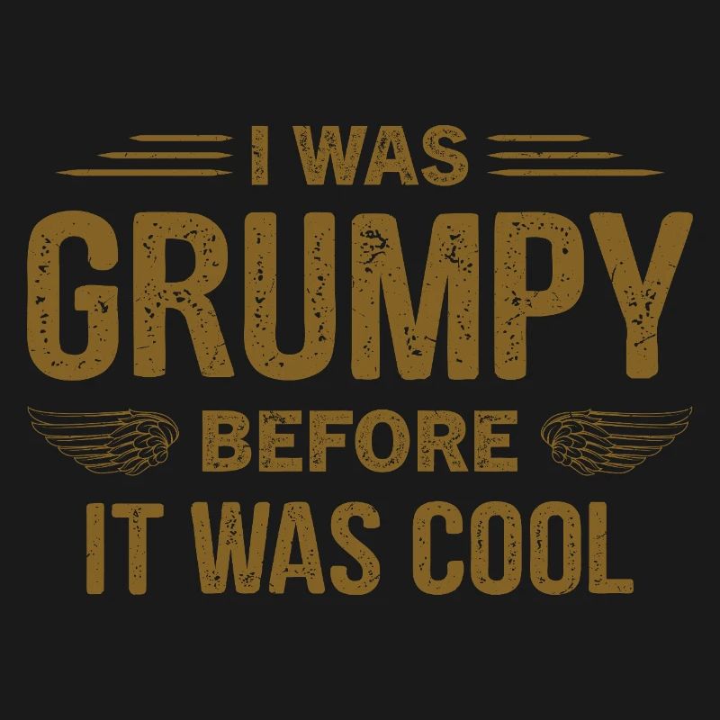 I was grumpy before it was cool