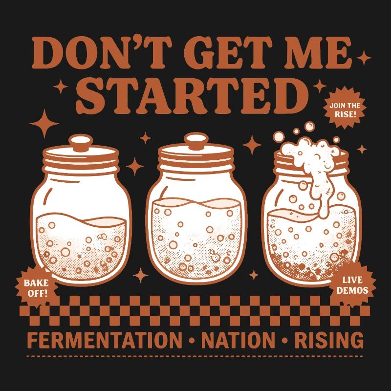 Sourdough Dont Get Me Started Bread Baking Rising