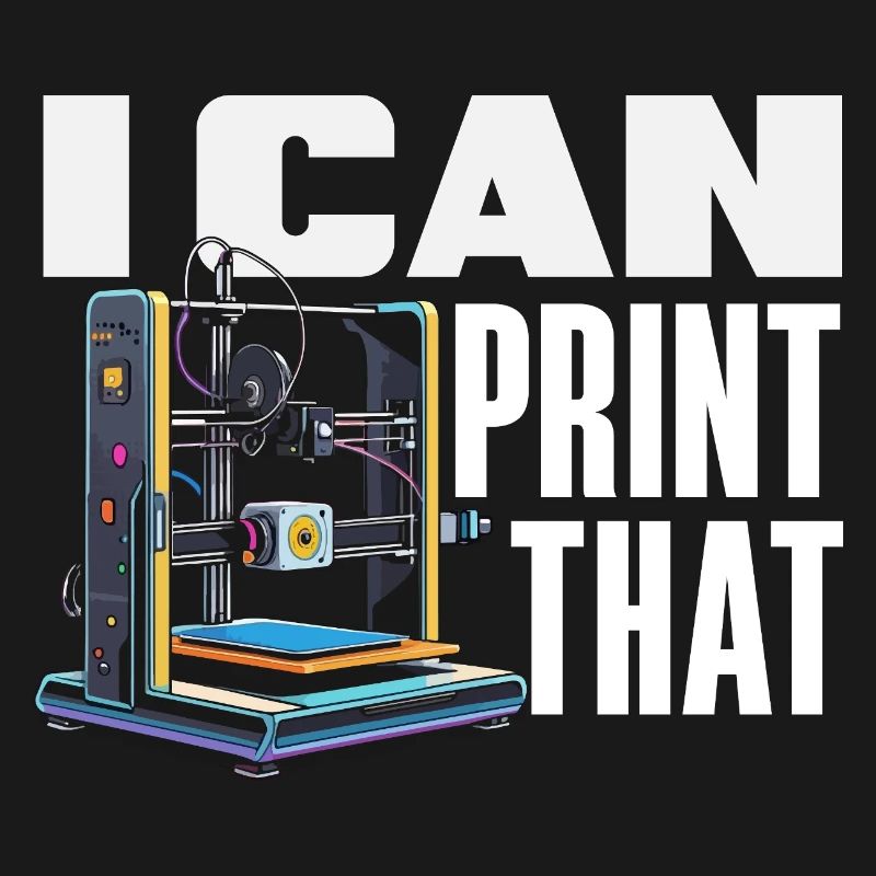 I Can Print The 3D Printer Maker Funny