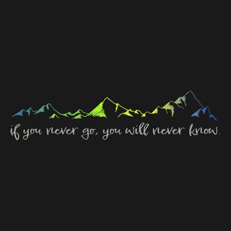 never go, never know