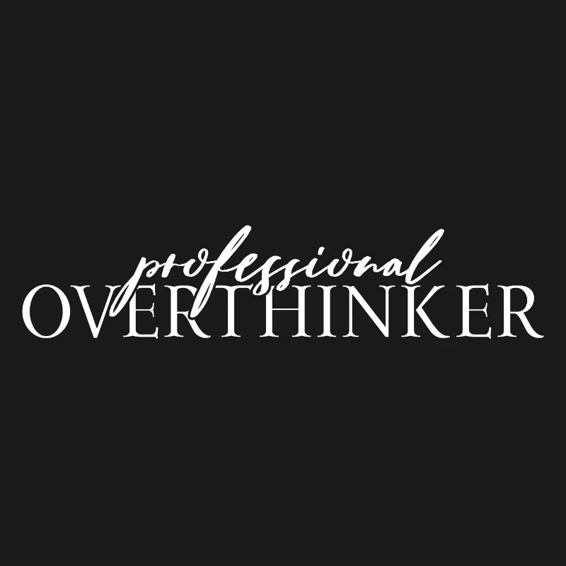 Professional OVERTHINKER