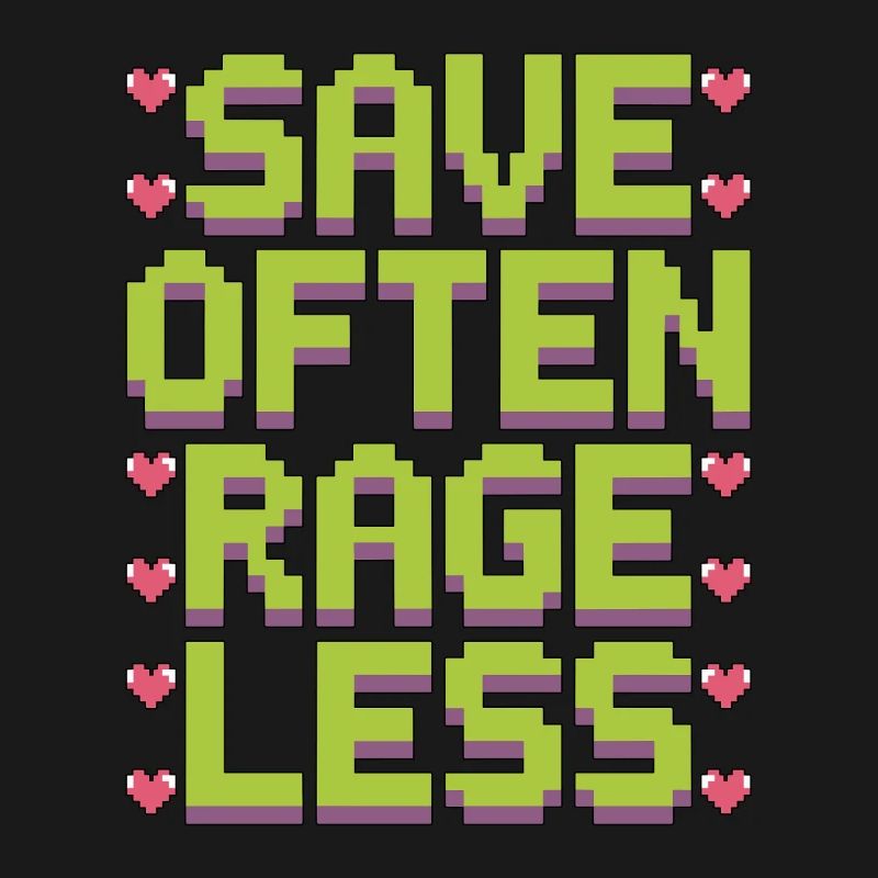 Game Developer Save Often Rage Less Web Developer