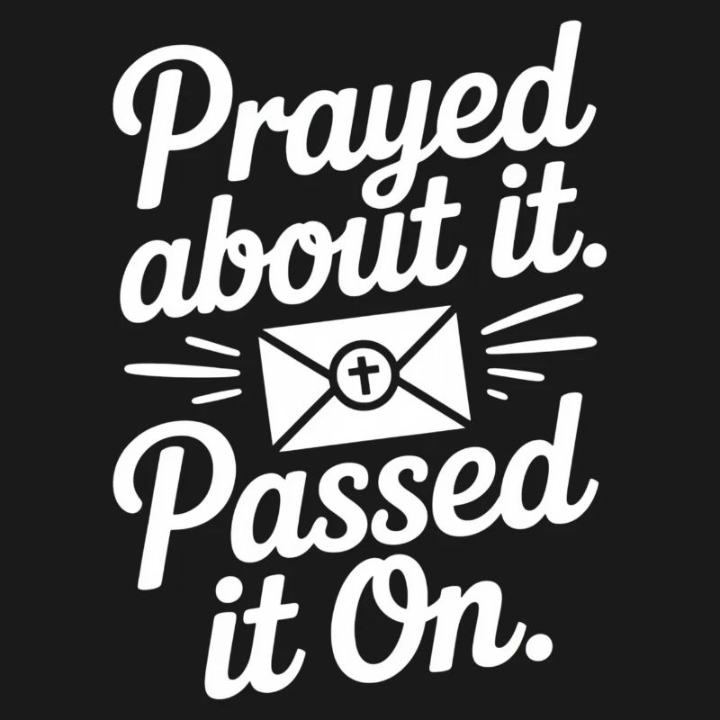 Prayed About It Passed It On Gebet