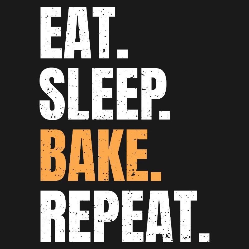 Eat Sleep Bake Repeat Backen Bäcker Beruf Hobby