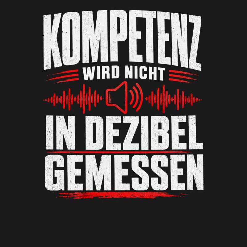 Kompetenz wird nicht in Dezibel gemessen