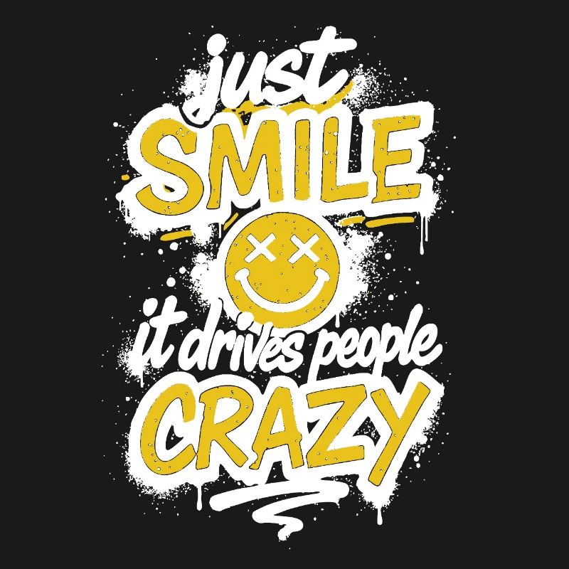 Just Smile – Crazy Graffiti Spruch