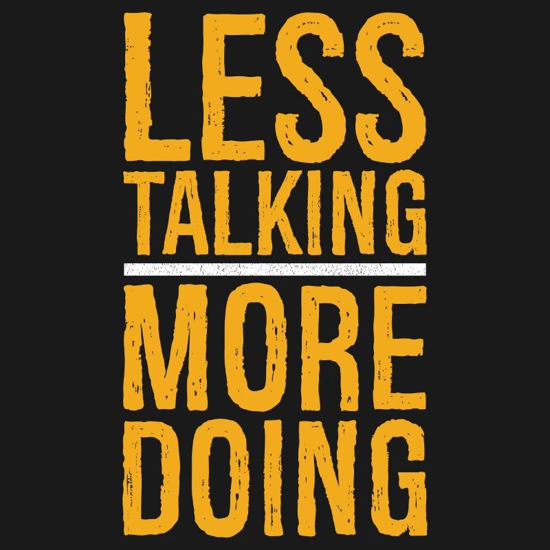 less talking more doing funny