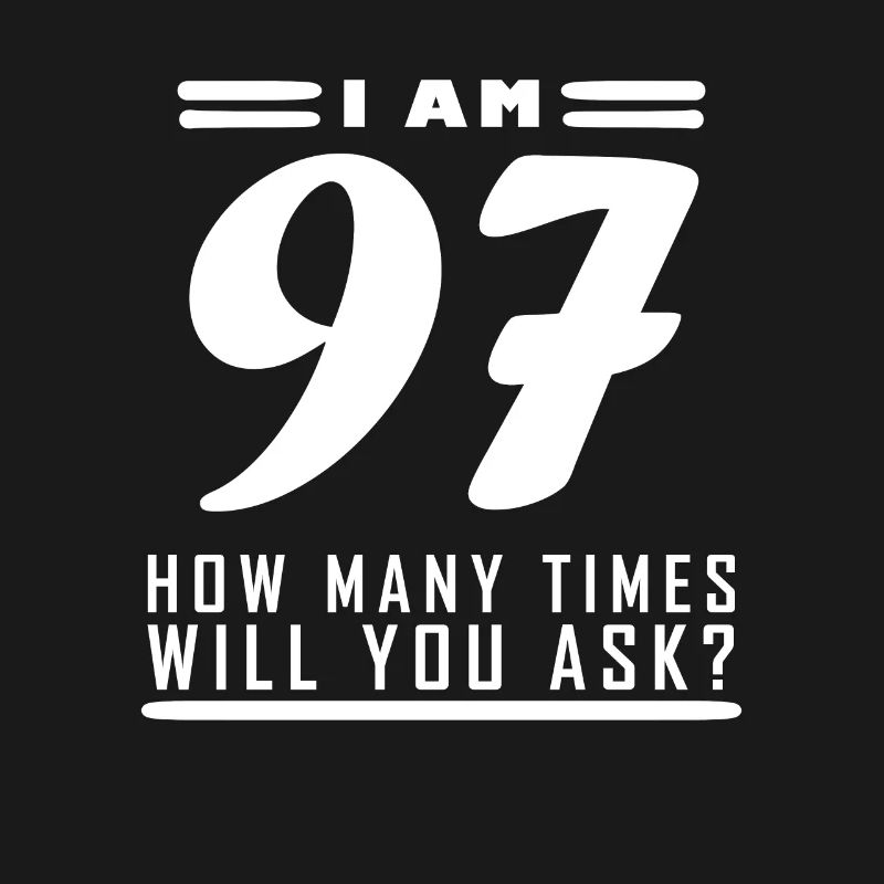 Ich bin 97 – 97. Geburtstag Geschenk