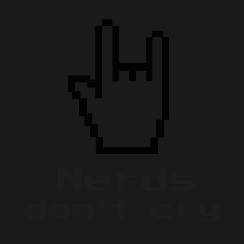 Nerds don't cry! nerdy, IT, EDP, Programmer