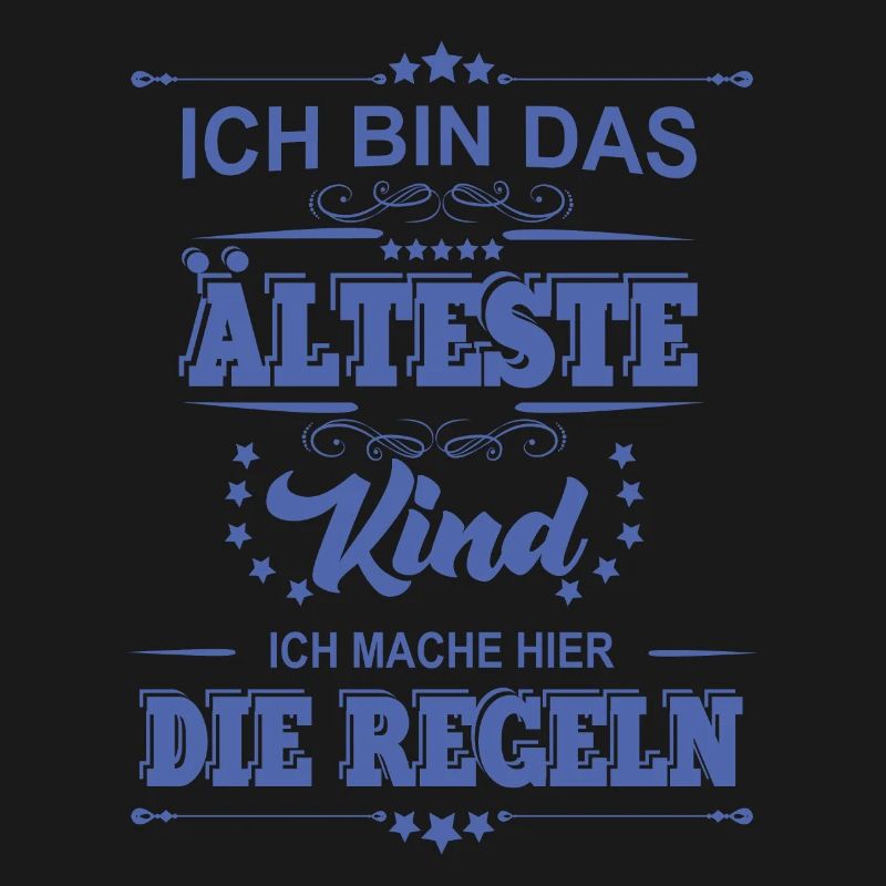 ich bin das älteste Kind ich mache die Regeln